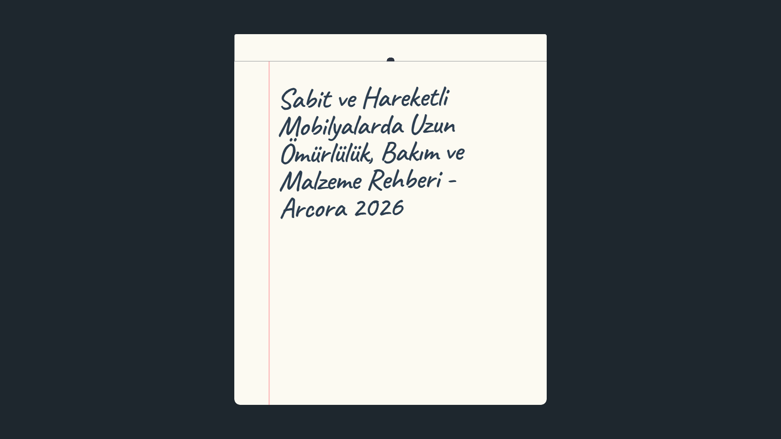 Sabit ve Hareketli Mobilyalarda Uzun Ömürlülük, Bakım ve Malzeme Rehberi - Arcora 2026