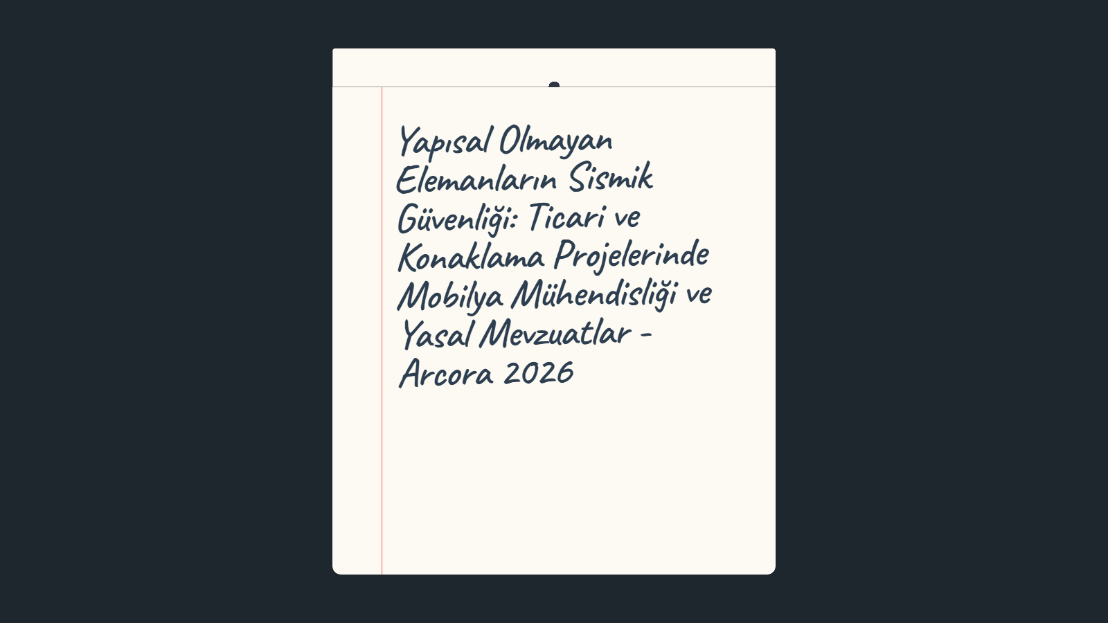 Yapısal Olmayan Elemanların Sismik Güvenliği: Ticari ve Konaklama Projelerinde Mobilya Mühendisliği ve Yasal Mevzuatlar - Arcora 2026