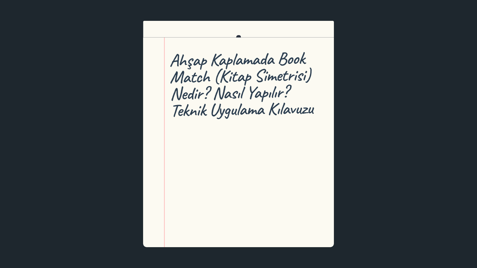 Ahşap Kaplamada Book Match (Kitap Simetrisi) Nedir? Nasıl Yapılır? Teknik Uygulama Kılavuzu